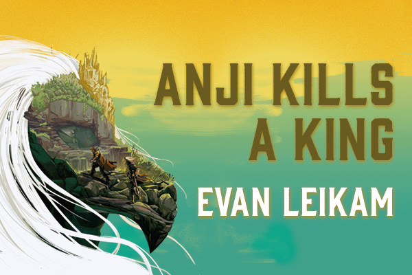 Excerpts from Anji Kills A King by Evan Leikam